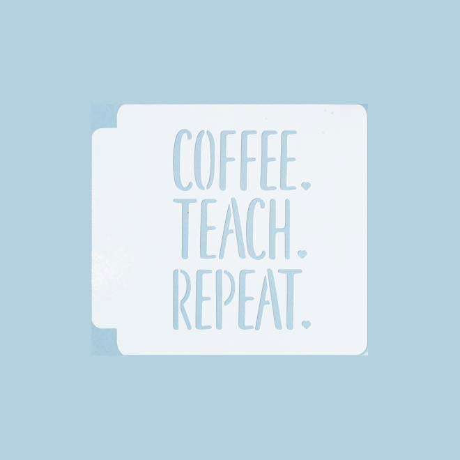 Coffee Teach Repeat 783-A136 Stencil