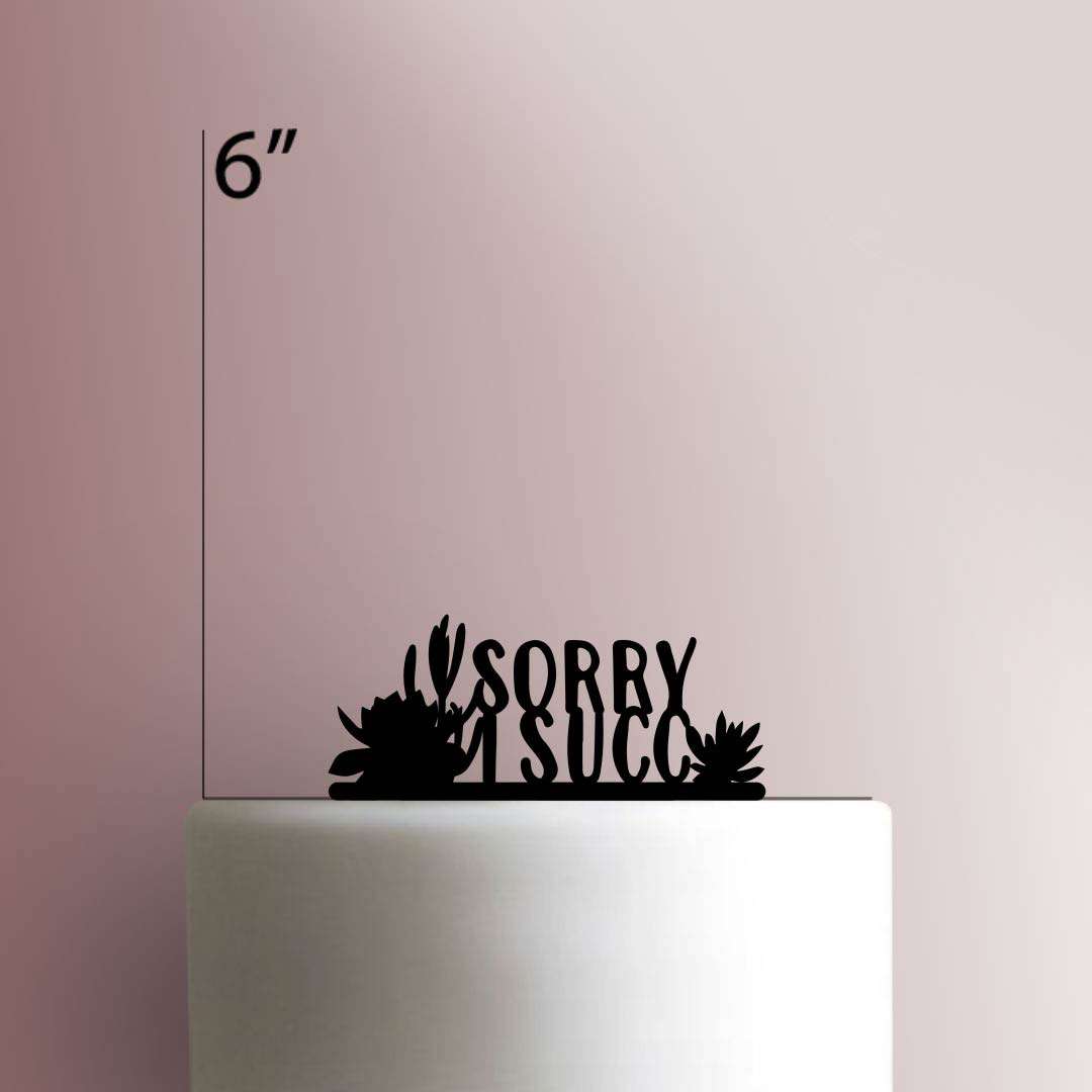 Sorry I Succ 225-386 Cake Topper