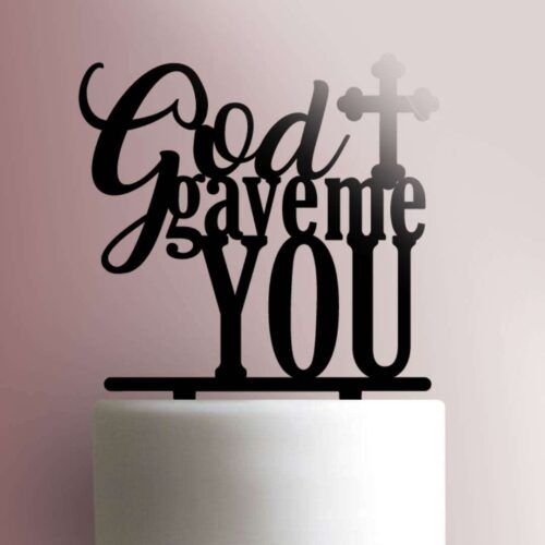 God Gave Me You 225-392 Cake Topper