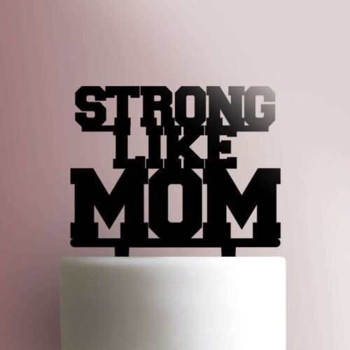 Strong Like Mom 225-404 Cake Topper