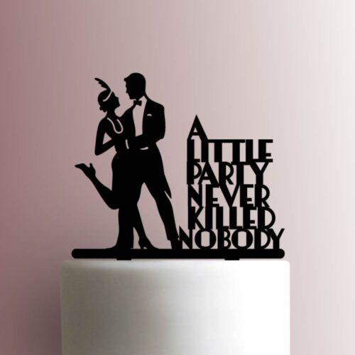 1920s A Little Party Never Killed Nobody 225-A568 Cake Topper