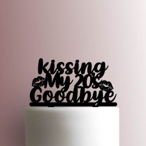 Kissing My 20s Goodbye 225-A688 Cake Topper