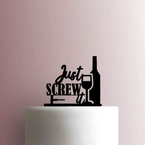 Wine Just Screw it 225-B127 Cake Topper