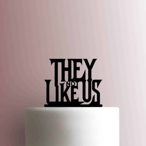 They Not Like Us 225-C019 Cake Topper